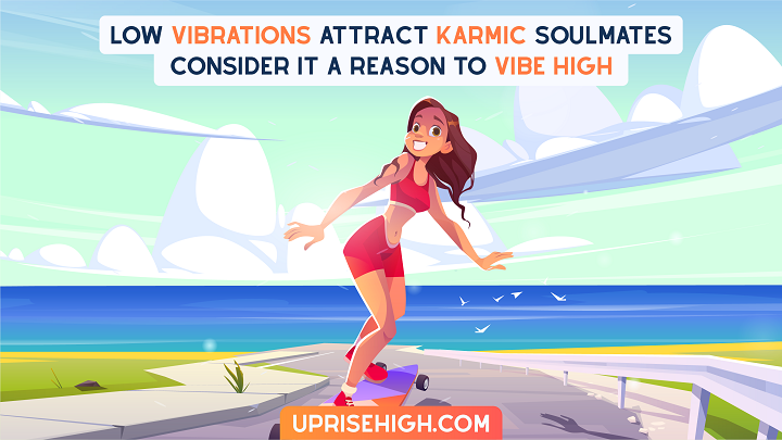 Karmic Relationship Quote - "Low vibrations attract karmic soulmates. Consider it a reason to vibe high."