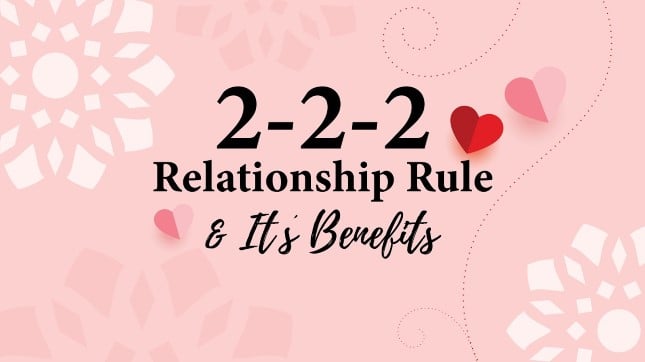 Use This Fabulous 2-2-2 Rule To Have a Perfect Love Life 1 2-2-2 Relationship Rule & It's Benefits