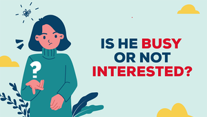 Is He Really Busy or Just Not Interested? I'll Tell You the Truth!