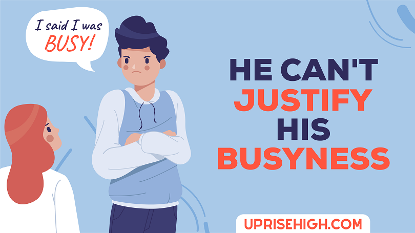 If he can't justify his busyness, he's more likely not interested.