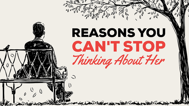 Reasons you can't stop thinking about her.