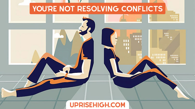 You’re Not Resolving Conflicts. 