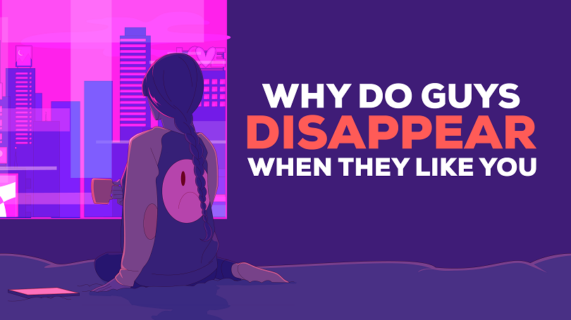 Why do guys disappear when they like you?