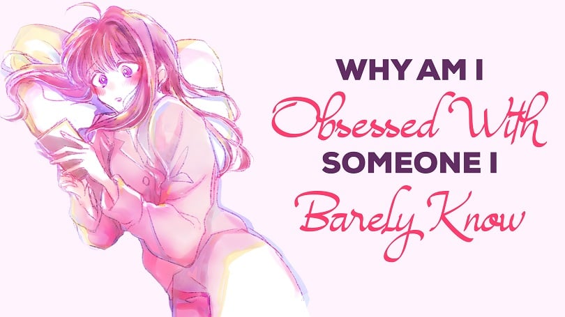 12-reasons-you-re-obsessed-with-someone-you-barely-know