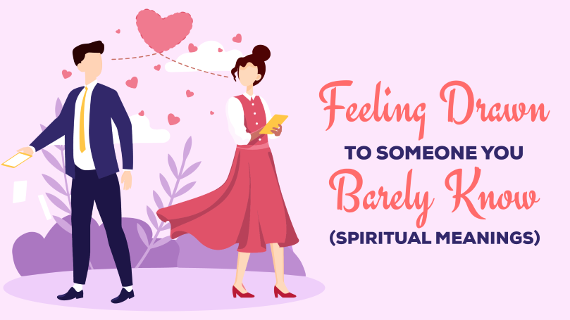 11 Spiritual Meanings Of Feeling Drawn To Someone You Barely Know