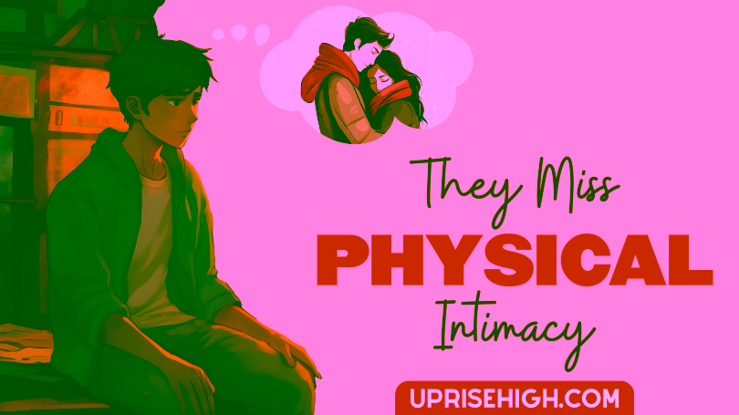 A guy missing physical intimacy with his ex-girlfriend.