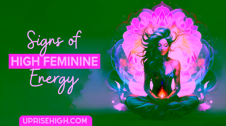 Signs of high feminine energy