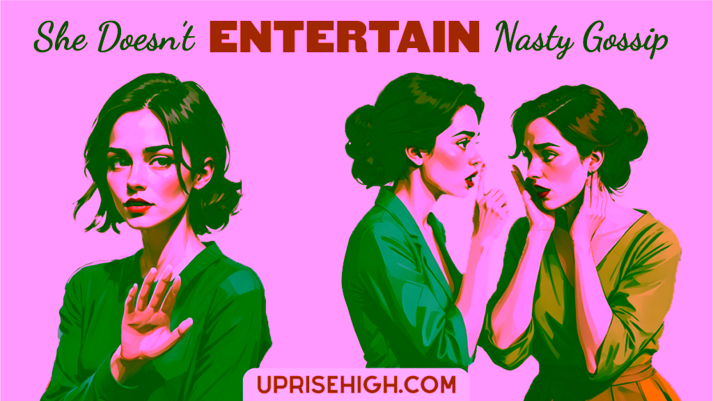 An illustration showing one woman gesturing "stop" and turning away from two other women whispering, with text reading "She Doesn't Entertain Nasty Gossip"