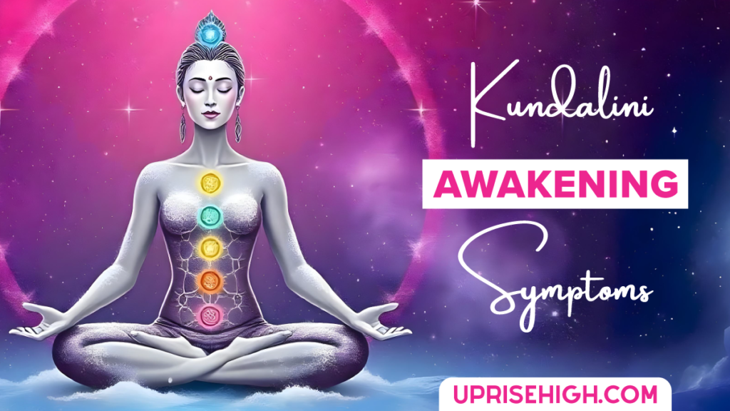 Kundalini Awakening Symptoms