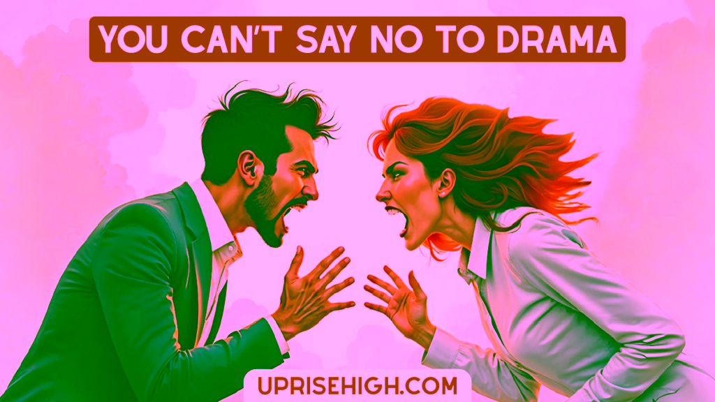 The illustrated image depicts a couple arguing intensely, with the woman gesturing angrily at the man. It has a large text that reads "You Can't Say No To Drama" alongside it.